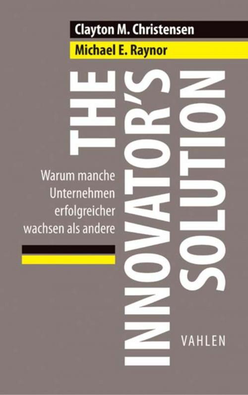 Cover of the book The Innovator's Solution by Clayton M. Christensen, Michael E. Raynor, Vahlen