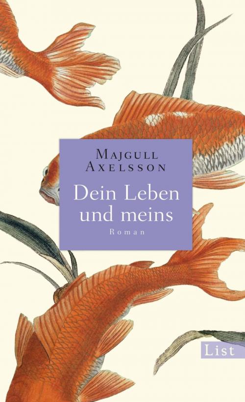 Cover of the book Dein Leben und meins by Majgull Axelsson, Ullstein Ebooks