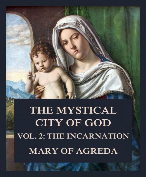 Cover of the book The Mystical City of God by Mary of Agreda, Jazzybee Verlag