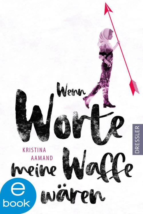 Cover of the book Wenn Worte meine Waffe wären by Kristina Aamand, Frauke Schneider, Dressler Verlag
