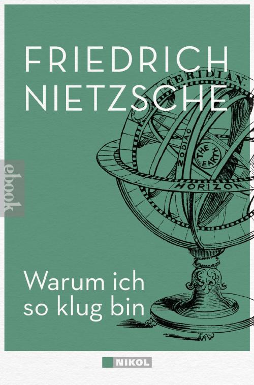 Cover of the book Warum ich so klug bin by Friedrich Nietzsche, Nikol