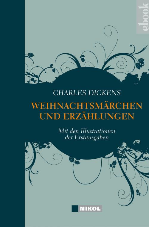 Cover of the book Charles Dickens: Weihnachtsmärchen und Weihnachtserzählungen by Charles Dickens, Nikol