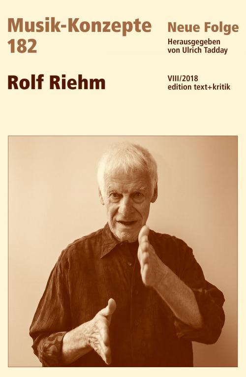 Cover of the book MUSIK-KONZEPTE 182 : Rolf Riehm by , edition text + kritik