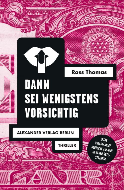 Cover of the book Dann sei wenigstens vorsichtig by Ross Thomas, Gisbert Haefs, Alexander Verlag Berlin