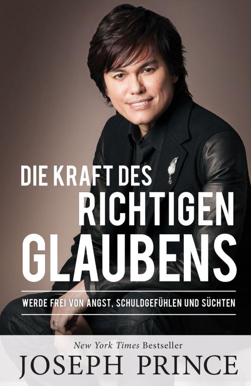 Cover of the book Die Kraft des richtigen Glaubens by Joseph Prince, Grace today Verlag