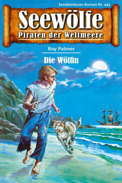 Cover of the book Seewölfe - Piraten der Weltmeere 441 by Roy Palmer, Pabel eBooks