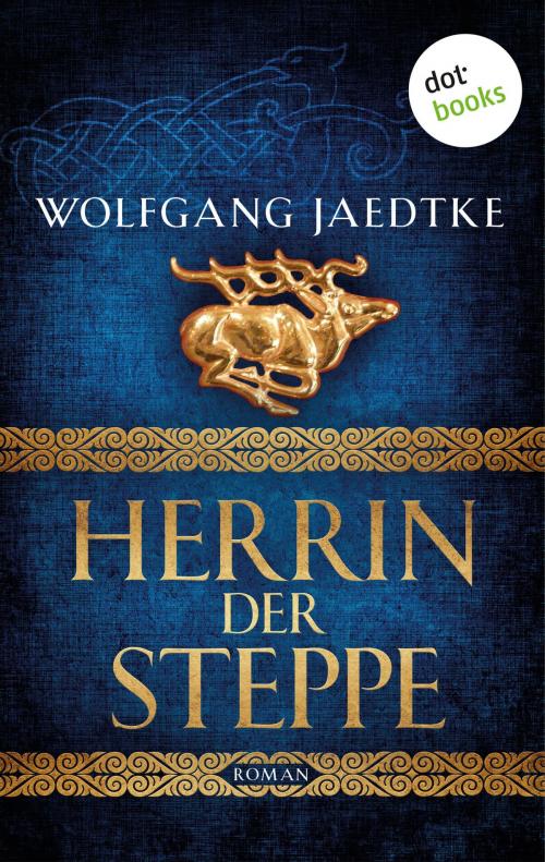 Cover of the book Herrin der Steppe: Die Steppenwind-Saga - Dritter Roman by Wolfgang Jaedtke, dotbooks GmbH