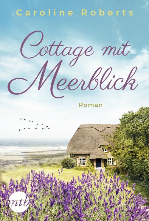 Cover of the book Cottage mit Meerblick by Caroline Roberts, MIRA Taschenbuch