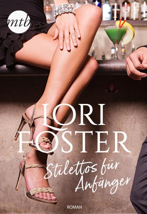 Cover of the book Stilettos für Anfänger by Lori Foster, MIRA Taschenbuch