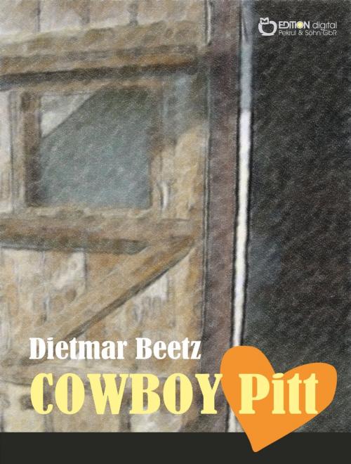 Cover of the book COWBOY Pitt by Dietmar Beetz, EDITION digital