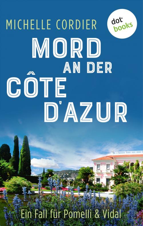 Cover of the book Mord an der Côte d'Azur - Ein Fall für Pomelli und Vidal: Band 2 by Michelle Cordier, dotbooks GmbH
