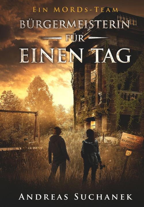 Cover of the book Ein MORDs-Team - Band 21: Bürgermeisterin für einen Tag by Andreas Suchanek, Greenlight Press