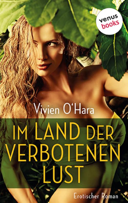 Cover of the book Im Land der verbotenen Lust by Vivien O'Hara, venusbooks