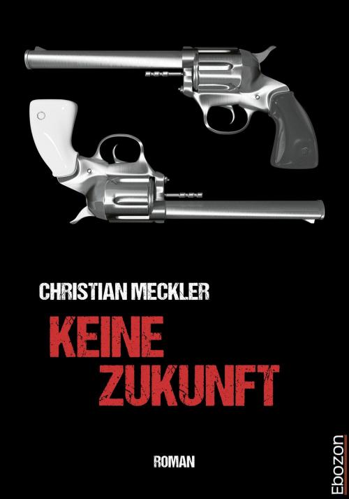 Cover of the book Keine Zukunft by Christian Meckler, Ebozon Verlag