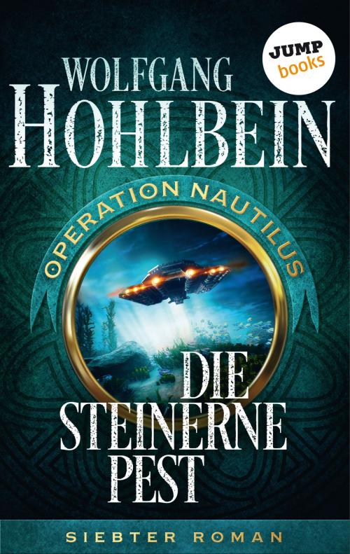 Cover of the book Die steinerne Pest: Operation Nautilus - Siebter Roman by Wolfgang Hohlbein, jumpbooks – ein Imprint der dotbooks GmbH