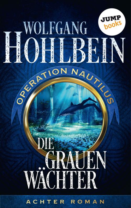 Cover of the book Die grauen Wächter: Operation Nautilus - Achter Roman by Wolfgang Hohlbein, jumpbooks – ein Imprint der dotbooks GmbH