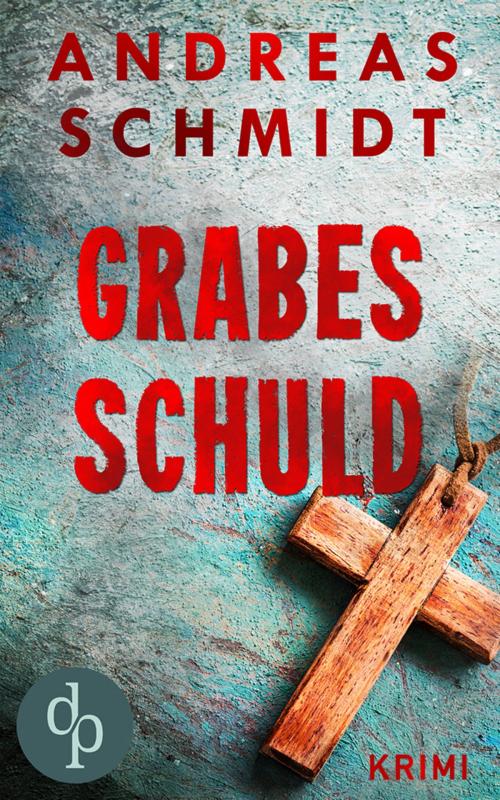 Cover of the book Grabesschuld (Krimi) by Andreas Schmidt, digital publishers