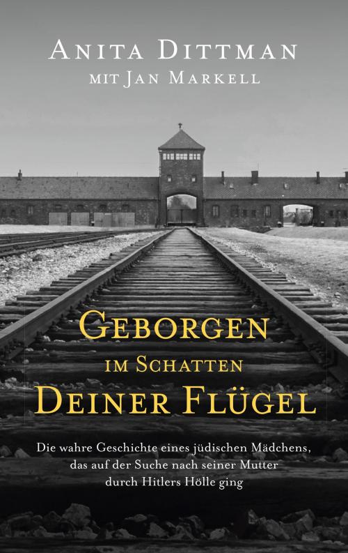 Cover of the book Geborgen im Schatten deiner Flügel by Anita Dittman, Jan Markell, Gerth Medien