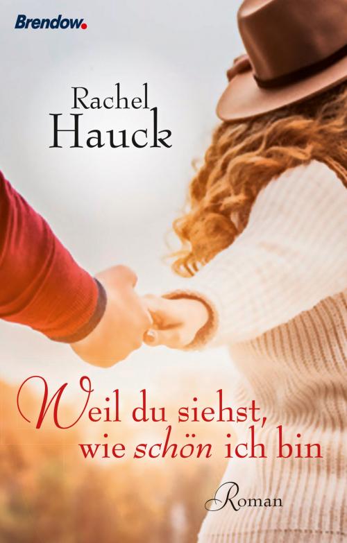 Cover of the book Weil du siehst, wie schön ich bin by Rachel Hauck, Brendow, J