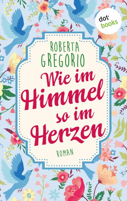 Cover of the book Wie im Himmel so im Herzen by Roberta Gregorio, dotbooks GmbH