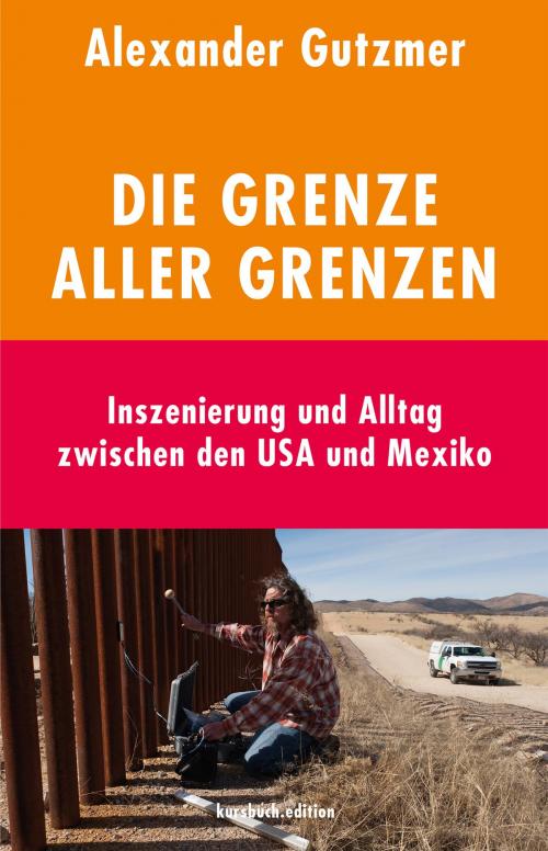 Cover of the book Die Grenze aller Grenzen by Alexander Gutzmer, kursbuch.edition