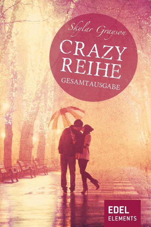 Cover of the book Crazy-Reihe - Gesamtausgabe by Skylar Grayson, Edel Elements