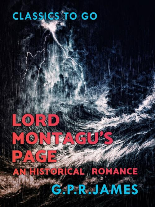 Cover of the book Lord Montagu's Page: An Historical Romance by G.P.R.  James, Otbebookpublishing