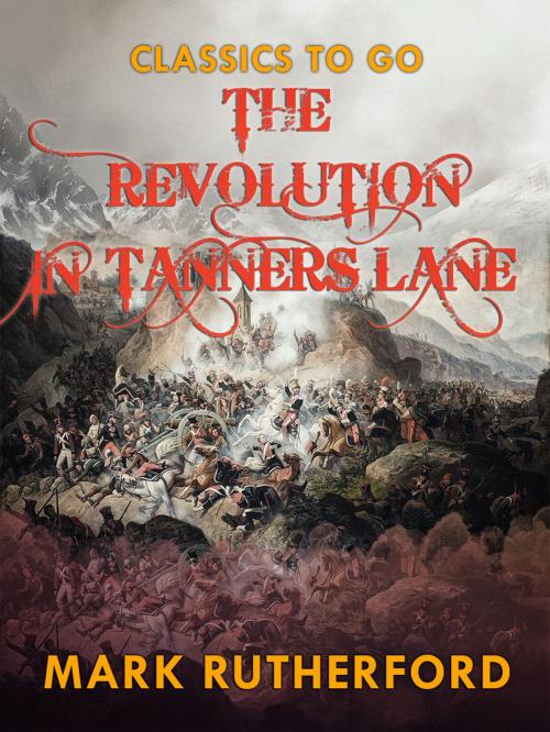 Cover of the book The Revolution in Tanner's Lane by Mark Rutherford, Otbebookpublishing