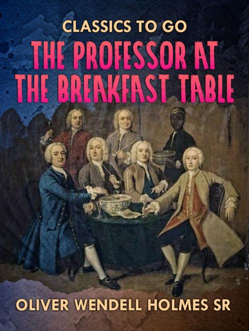 Cover of the book The Professor At the Breakfast Table by Oliver Wendell Holmes Sr., Otbebookpublishing