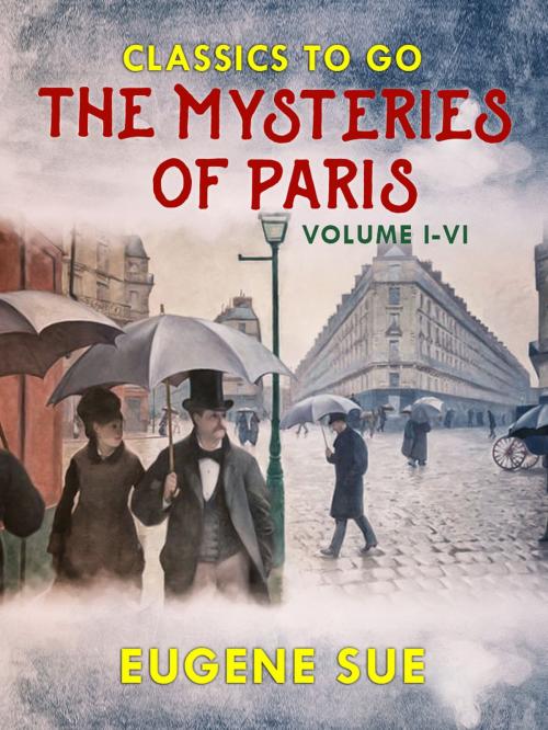 Cover of the book The Mysteries of Paris, Volume I-VI by Eugène Sue, Otbebookpublishing