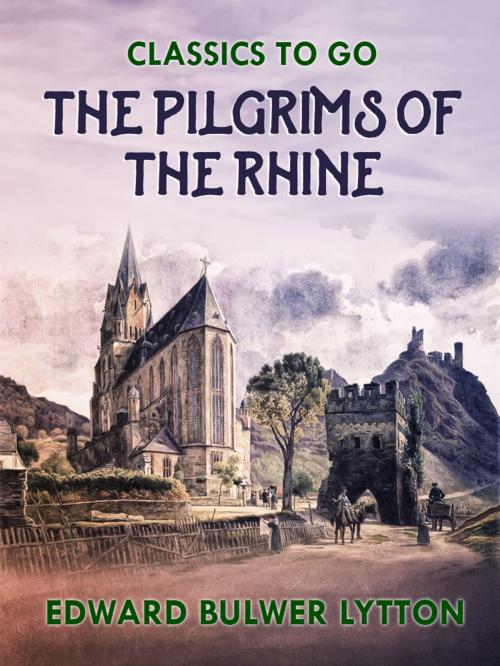 Cover of the book The Pilgrims of the Rhine by Edward Bulwer-Lytton, Otbebookpublishing