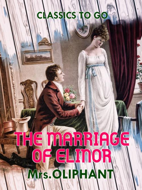 Cover of the book The Marriage of Elinor by Mrs Oliphant, Otbebookpublishing