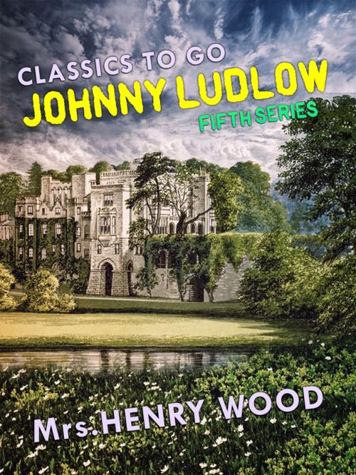 Cover of the book Johnny Ludlow, Fifth Series by Mrs. Henry Wood, Otbebookpublishing