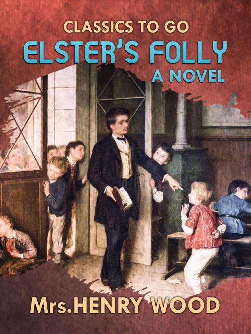 Cover of the book Elster's Folly A Novel by Mrs. Henry Wood, Otbebookpublishing