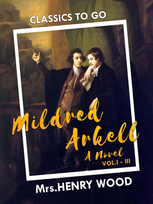 Cover of the book Mildred Arkell: A Novel. I-III by Mrs. Henry Wood, Otbebookpublishing