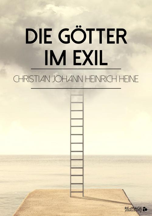 Cover of the book Die Götter im Exil by Christian Johann Heinrich Heine, Re-Image Publishing