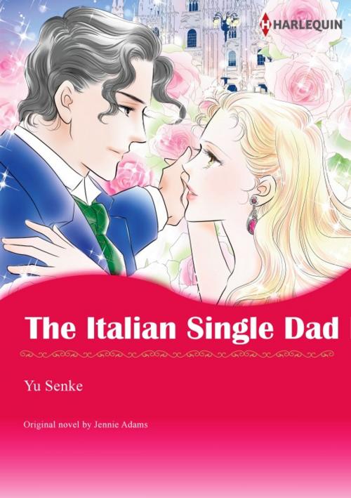 Cover of the book THE ITALIAN SINGLE DAD by Jennie Adams, Harlequin / SB Creative Corp.