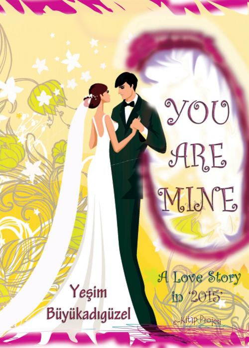 Cover of the book You Are Mine by Yeşim Büyükadıgüzel, eKitap Projesi
