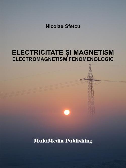 Cover of the book Electricitate și magnetism: Electromagnetism fenomenologic by Nicolae Sfetcu, Nicolae Sfetcu
