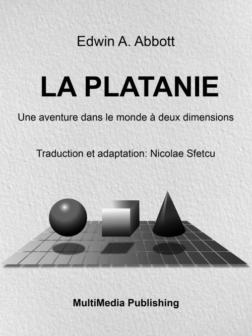 Cover of the book La Platanie: Une aventure dans le monde à deux dimensions by Nicolae Sfetcu, Nicolae Sfetcu