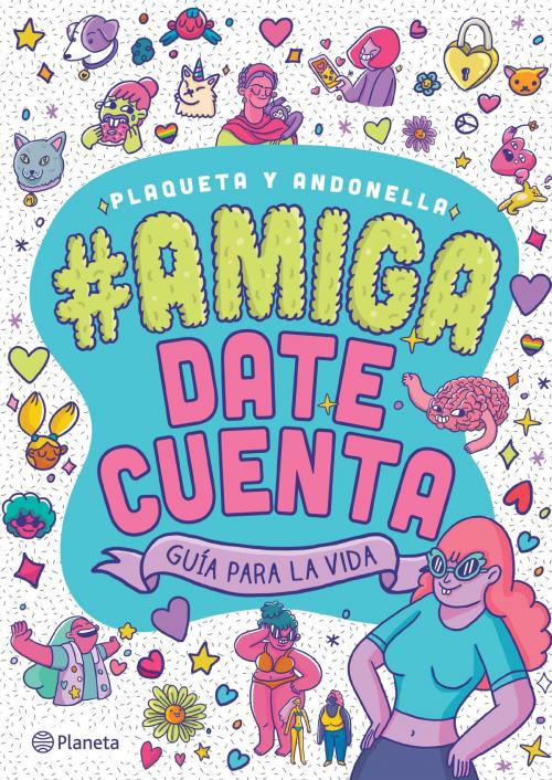 Cover of the book #Amigadatecuenta by Andonella, Plaqueta, Grupo Planeta - México