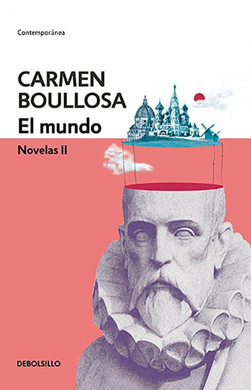 Cover of the book El mundo (Biblioteca Carmen Boullosa) by Carmen Boullosa, Penguin Random House Grupo Editorial México