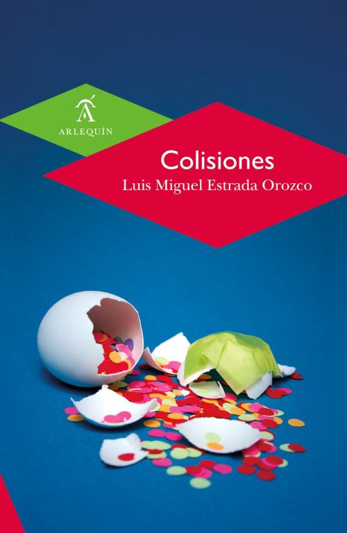 Cover of the book Colisiones by Luis Miguel Estrada Orozco, Arlequín