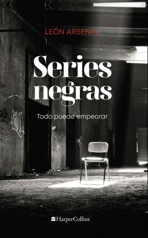 Cover of the book Series negras by León Arsenal, HarperCollins Mexico