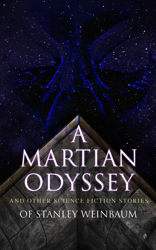 Cover of the book A Martian Odyssey and Other Science Fiction Stories of Stanley Weinbaum by Stanley G. Weinbaum, e-artnow