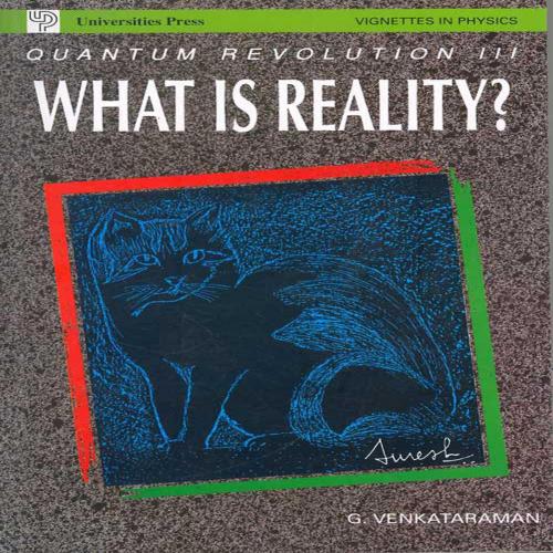 Cover of the book Quantum Revolution III — What is Reality? by G.Venkataraman, Universities Press (India) Pvt. Ltd.