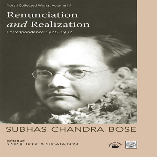 Cover of the book Renunciation and Realization by Subhas Chandra Bose, Sugata Bose, Permanent Black