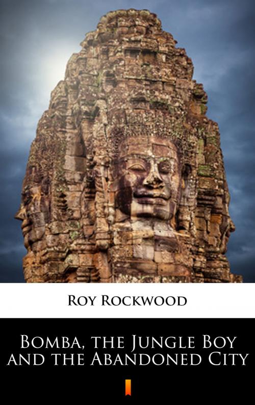 Cover of the book Bomba, the Jungle Boy and the Abandoned City by Roy Rockwood, Ktoczyta.pl