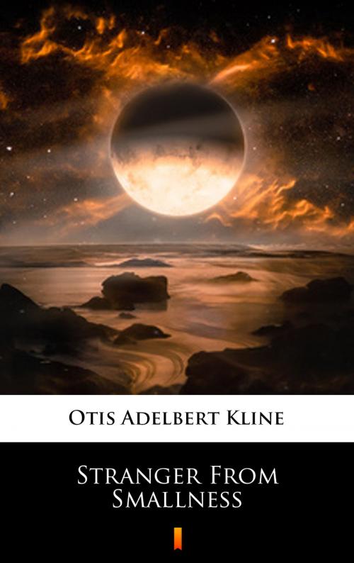 Cover of the book Stranger From Smallness by Otis Adelbert Kline, Ktoczyta.pl