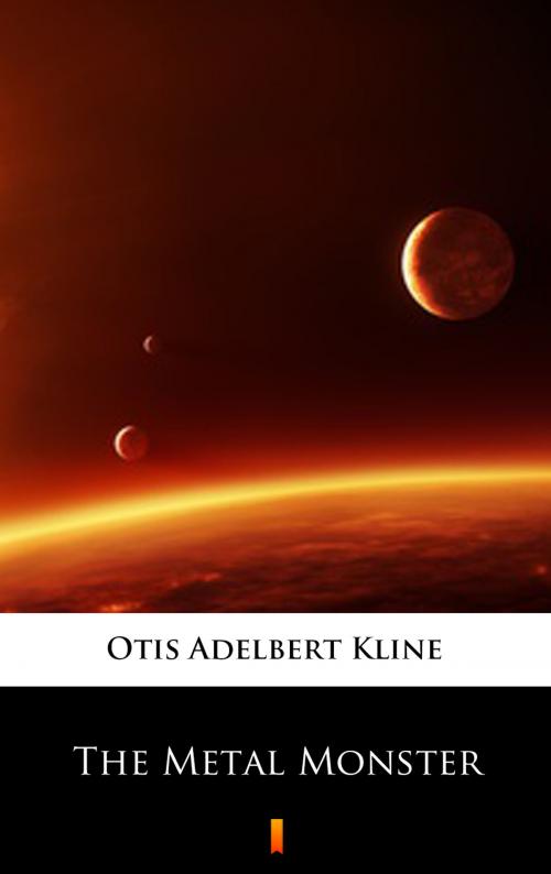 Cover of the book The Metal Monster by Otis Adelbert Kline, Ktoczyta.pl